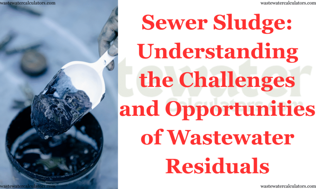 Sewer Sludge: Understanding the Challenges and Opportunities of Wastewater Residuals